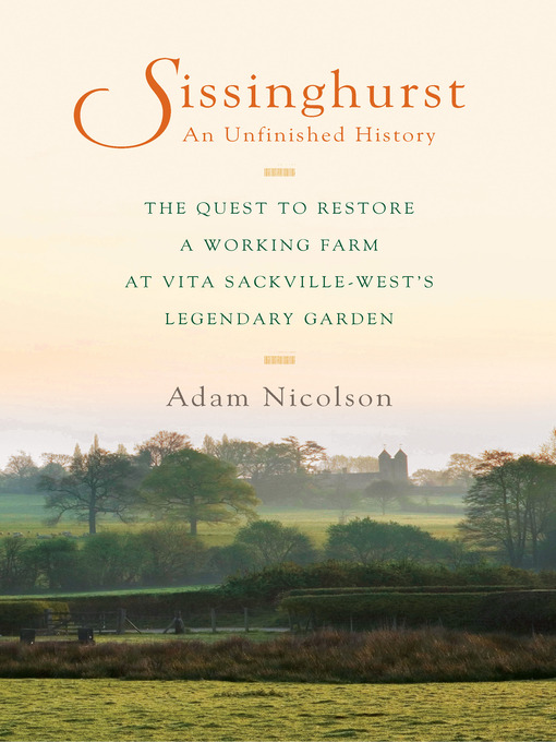 Title details for Sissinghurst, An Unfinished History by Adam Nicolson - Available